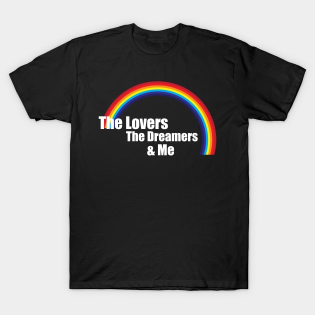 The Lovers, The Dreamers, & Me! Rainbow T-Shirt by Trendsdk